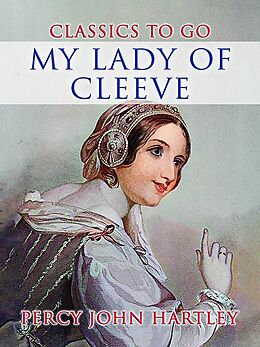 eBook (epub) My Lady Of Cleeve de Percy John Hartley