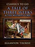 E-Book (epub) A Tale Of Three Weeks & The Wizard's Cave von Eglanton Thorne