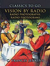 eBook (epub) Vision by Radio, Radio Photographs, Radio Photograms de C. Francis Jenkins