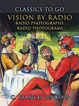 eBook (epub) Vision by Radio, Radio Photographs, Radio Photograms de C. Francis Jenkins