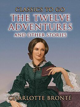 eBook (epub) The Twelve Adventures and other Stories de Charlotte Brontë