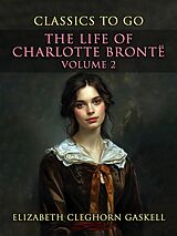 eBook (epub) The Life of Charlotte Brontë Volume 2 de Elizabeth Cleghorn Gaskell