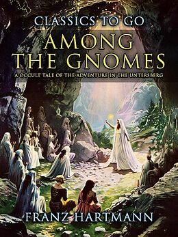 eBook (epub) Among the Gnomes A Occult Tale of the Adventure in the Untersberg de Franz Hartmann