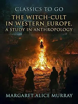 E-Book (epub) The Witch-Cult in Western Europe, A Study in Anthropology von Margaret Alice Murray