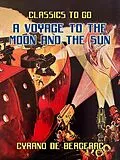 E-Book (epub) Voyages to the Moon and the Sun von Cyrano De Bergerac