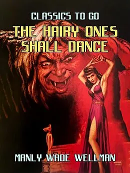 E-Book (epub) The Hairy Ones Shall Dance von Manly Wade Wellman