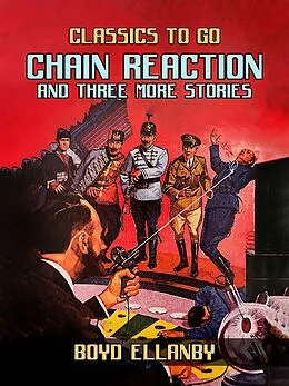 E-Book (epub) Chain Reaction and Three More Stories von Boyd Ellanby