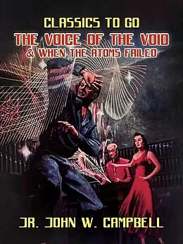 E-Book (epub) The Voice of the Void & When The Atoms Failed von Jr. John W. Campbell