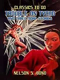 E-Book (epub) Trouble on Tycho and three More Stories von Nelson S. Bond