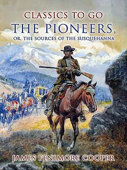 E-Book (epub) The Pioneers, or, The Sources of the Susquehanna von James Fenimore Cooper
