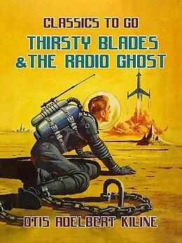 E-Book (epub) Thirsty Blades & The Radio Ghost von Otis Adelbert Kiline