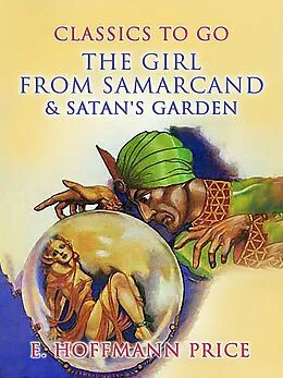 E-Book (epub) The Girl From Samarcand & Satan's Garden von E. Hoffmann Price