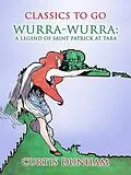 E-Book (epub) Wurra-Wurra: A Legend Of Saint Patrick At Tara von Curtis Dunham