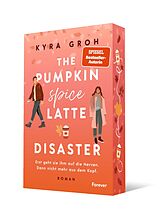 Kartonierter Einband The Pumpkin Spice Latte Disaster von Kyra Groh