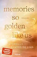 E-Book (epub) Memories So Golden Like Us von Gabriella Santos de Lima