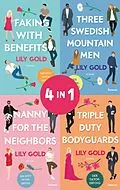 E-Book (epub) Triple Duty Bodyguards // Three Swedish Mountain Men // Faking With Benefits // Nanny For The Neighbors von Lily Gold