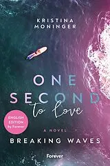 Kartonierter Einband One Second to Love: English Edition von Kristina Moninger