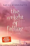 E-Book (epub) The Weight of Falling (in Love) von Sarah Stankewitz