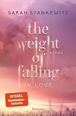 E-Book (epub) The Weight of Falling (in Love) von Sarah Stankewitz