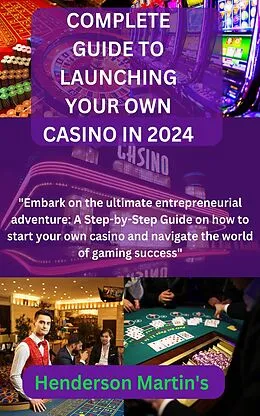 E-Book (epub) Complete guide to launching your own casino in 2024 von Henderson Martin's