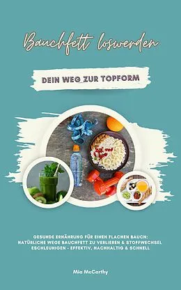 E-Book (epub) Bauchfett loswerden: Dein Weg zur Topform von Mia McCarthy