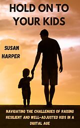 eBook (epub) Hold On To Your Kids de Susan Harper