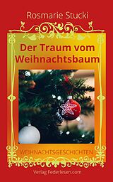 E-Book (epub) Der Traum vom Weihnachtsbaum von Rosmarie Stucki