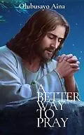 E-Book (epub) A better way to Pray von Olubusayo Aina