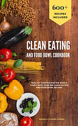 E-Book (epub) Clean Eating and Food Bowl Cookbook von Baking & Cooking