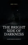 E-Book (epub) The Bright Side of Darkness von Mark Davie