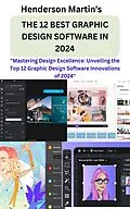 E-Book (epub) THE 12 BEST GRAPHIC DESIGN SOFTWARE IN 2024 von Henderson Martin's
