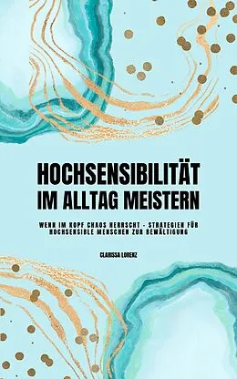 E-Book (epub) Hochsensibilität im Alltag meistern von Clarissa Lorenz