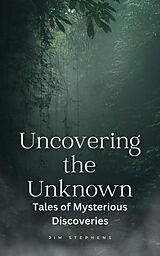 eBook (epub) Uncovering the Unknown de Jim Stephens