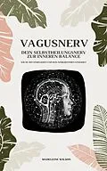 E-Book (epub) Vagusnerv - Dein Selbstheilungsnerv zur inneren Balance von Madeleine Wilson