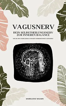 E-Book (epub) Vagusnerv - Dein Selbstheilungsnerv zur inneren Balance von Madeleine Wilson