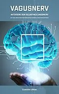 E-Book (epub) Vagusnerv - Aktiviere den Selbstheilungsnerv von Clarissa Lorenz