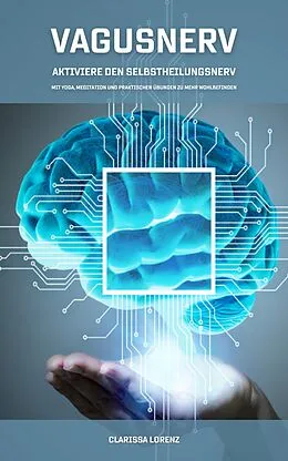 E-Book (epub) Vagusnerv - Aktiviere den Selbstheilungsnerv von Clarissa Lorenz