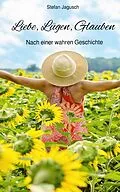 E-Book (epub) Liebe, Lügen, Glauben von Stefan Jagusch