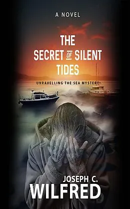 E-Book (epub) The Secrets of the Silent Tide von Joseph C. Wilfred
