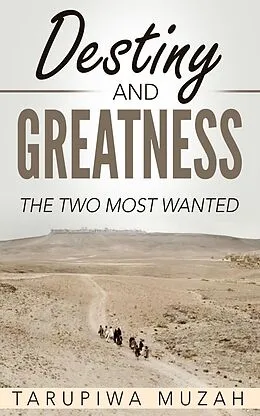 E-Book (epub) Destiny and Greatness von Tarupiwa Muzah