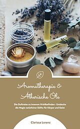 E-Book (epub) Aromatherapie und Ätherische Öle von Clarissa Lorenz