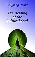 E-Book (epub) The Healing of the Cultural Soul von Wolfgang Hauke