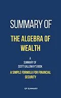 E-Book (epub) Summary of The Algebra of Wealth by Scott Galloway von Gp Summary