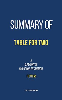 eBook (epub) Summary of Table for Two by Amor Towles: Fictions de Gp Summary