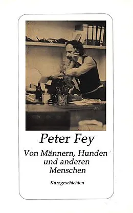 E-Book (epub) Von Männern, Hunden und anderen Menschen von Peter Fey