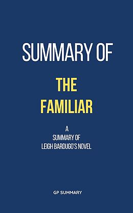 eBook (epub) Summary of The Familiar a novel by Leigh Bardugo de Gp Summary