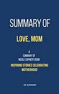 E-Book (epub) Summary of Love, Mom by Nicole Saphier: von Gp Summary
