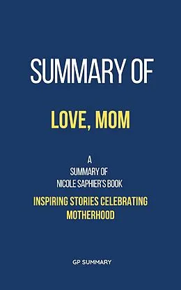E-Book (epub) Summary of Love, Mom by Nicole Saphier: von Gp Summary