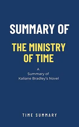 E-Book (epub) Summary of The Ministry of Time by Kaliane Bradley von Time Summary