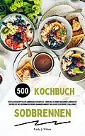 E-Book (epub) Sodbrennen Kochbuch: 500 Rezepte zur Linderung von Reflux von Emily J. Wilson